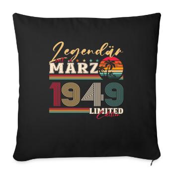 75th birthday Legendary since March Born in 1949 - Sofa pillowcase 17,3'' x 17,3'' (45 x 45 cm) - black - Front