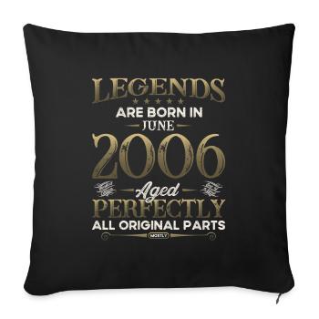 Legend June 2006 Vintage 2006 Birthday 2006 - Sofa pillowcase 17,3'' x 17,3'' (45 x 45 cm) - black - Front