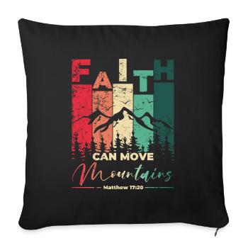 Faith can move Mountains, Christian gift. - Sofa pillowcase 17,3'' x 17,3'' (45 x 45 cm) - black - Front