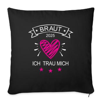 Braut 2025 Ich Trau Mich Hochzeit Heirat Ehe in 25 - Sofakissenbezug 45 x 45 cm - Schwarz - Vorne