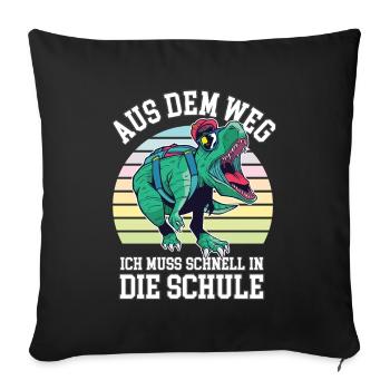 Aus Dem Weg Ich Muss In Die Schule Dinosaurier - Sofakissenbezug 45 x 45 cm - Schwarz - Vorne