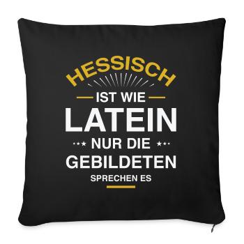 Hessisch ist wie Latein Design für Hessen - Sofakissenbezug 45 x 45 cm - Schwarz - Vorne