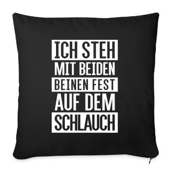 Ich steh mit beiden Beinen fest auf dem Schlauch - Sofakissenbezug 45 x 45 cm - Schwarz - Vorne