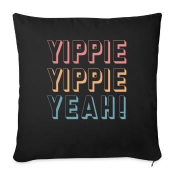 Yippie Yippie Yeah! Spass - Sofakissenbezug 45 x 45 cm - Schwarz - Vorne