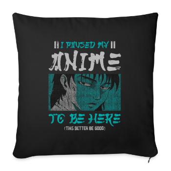 J’ai arrêté mon anime pour être ici, - Housse de coussin décorative 45 x 45 cm - noir - Devant