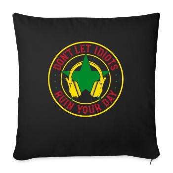 Don't let idiots spend their day in the - Sofa pillowcase 17,3'' x 17,3'' (45 x 45 cm) - black - Front