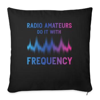 Radio Amateurs Do It With Frequency - Sofa pillowcase 17,3'' x 17,3'' (45 x 45 cm) - black - Front