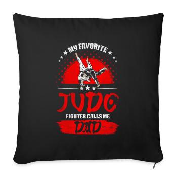 My Favorite Judo Fighter Calls Me Papa Design - Sofa pillowcase 17,3'' x 17,3'' (45 x 45 cm) - black - Front