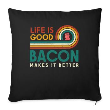 Life is good bacon makes it better design for - Sofa pillowcase 17,3'' x 17,3'' (45 x 45 cm) - black - Front