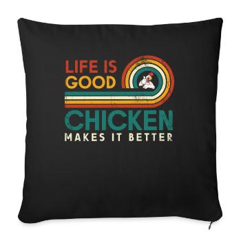 Life Is Good Chicken Macht Es Besser Für - Sofakissenbezug 45 x 45 cm - Schwarz - Vorne