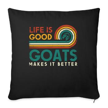 Life Is Good Goats Macht Es Besser Für Ziegen - Sofakissenbezug 45 x 45 cm - Schwarz - Vorne