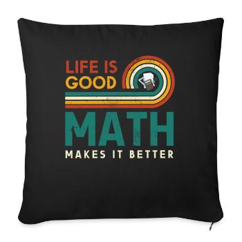 Life is a good math makes it - Sofa pillowcase 17,3'' x 17,3'' (45 x 45 cm) - black - Front