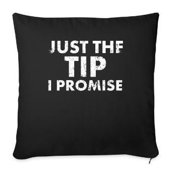 Only The Tip I Promise, Design For - Sofa pillowcase 17,3'' x 17,3'' (45 x 45 cm) - black - Front