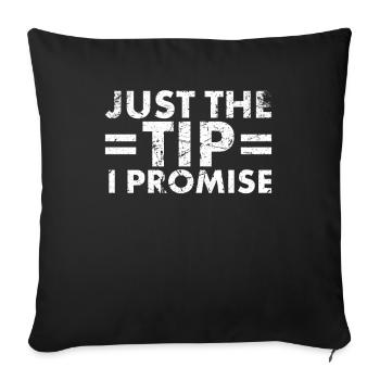 Only The Tip I Promise, Design For - Sofa pillowcase 17,3'' x 17,3'' (45 x 45 cm) - black - Front
