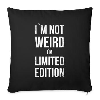 I'm not weird, I'm limited edition for - Sofa pillowcase 17,3'' x 17,3'' (45 x 45 cm) - black - Front