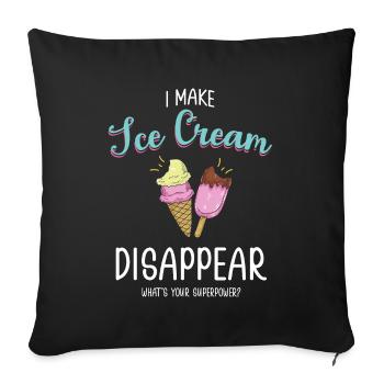 Je fais disparaître la crème glacée, ce dont vous avez besoin - Housse de coussin décorative 45 x 45 cm - noir - Devant