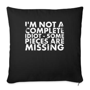 I'm Not a Complete Idiot – Some Parts - Sofa pillowcase 17,3'' x 17,3'' (45 x 45 cm) - black - Front