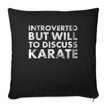 Introverted but ready to do karate for martial - Sofa pillowcase 17,3'' x 17,3'' (45 x 45 cm) - black - Front