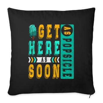 Get popsicles here as soon as possible for - Sofa pillowcase 17,3'' x 17,3'' (45 x 45 cm) - black - Front