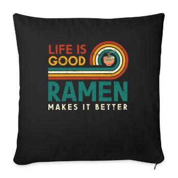 Life Is Good Ramen Makes It Better Noodles Too - Sofa pillowcase 17,3'' x 17,3'' (45 x 45 cm) - black - Front