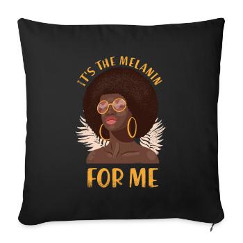 It is the melanin for me for the proud - Sofa pillowcase 17,3'' x 17,3'' (45 x 45 cm) - black - Front