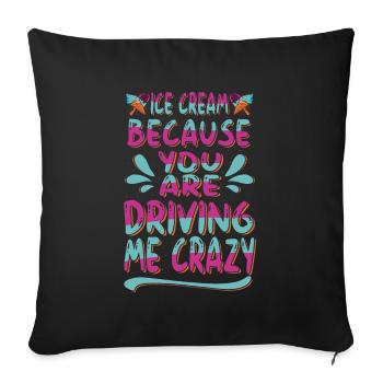 Crème glacée parce que vous me conduisez pour congelé - Housse de coussin décorative 45 x 45 cm - noir - Devant