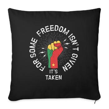 For some, freedom is not given, but - Sofa pillowcase 17,3'' x 17,3'' (45 x 45 cm) - black - Front