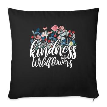 Spread Kindness Like Wildflowers - Sofa pillowcase 17,3'' x 17,3'' (45 x 45 cm) - black - Front