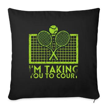 Ich Nehme Sie Zum Court Design Für Tennisfans - Sofakissenbezug 45 x 45 cm - Schwarz - Vorne