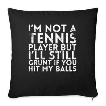 Ich Bin Kein Tennisspieler, Aber Ich Werde Immer - Sofakissenbezug 45 x 45 cm - Schwarz - Vorne