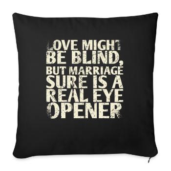 Love may be blind, but marriage is certainly a - Sofa pillowcase 17,3'' x 17,3'' (45 x 45 cm) - black - Front