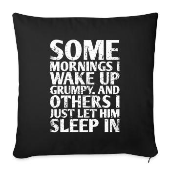 Certains matins, je me réveille grincheux et on - Housse de coussin décorative 45 x 45 cm - noir - Devant