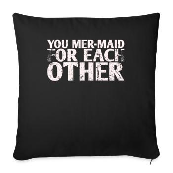 She Mer-maid For Each Other For Bride Groom - Sofa pillowcase 17,3'' x 17,3'' (45 x 45 cm) - black - Front