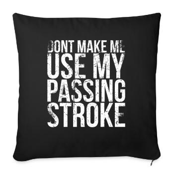 Don't let Me My Passing-stroke-design - Sofa pillowcase 17,3'' x 17,3'' (45 x 45 cm) - black - Front