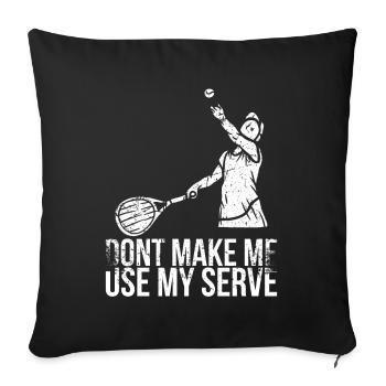 Don't let me use my serve design for - Sofa pillowcase 17,3'' x 17,3'' (45 x 45 cm) - black - Front