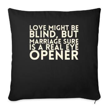 Love may be blind, but marriage is certainly a - Sofa pillowcase 17,3'' x 17,3'' (45 x 45 cm) - black - Front