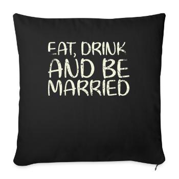 Manger, boire et se marier, - Housse de coussin décorative 45 x 45 cm - noir - Devant