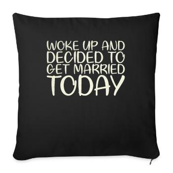 Woke up and decided to work for the bride of the - Sofa pillowcase 17,3'' x 17,3'' (45 x 45 cm) - black - Front