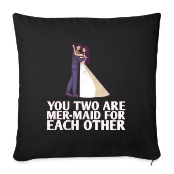 Vous êtes tous les deux mer-servantes l’un pour l’autre pour la mariée - Housse de coussin décorative 45 x 45 cm - noir - Devant