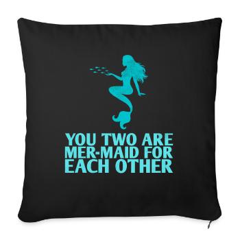 The two of you are mer-maid for each other for the bride - Sofa pillowcase 17,3'' x 17,3'' (45 x 45 cm) - black - Front