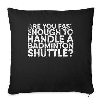 Are you fast enough to make A for badminton - Sofa pillowcase 17,3'' x 17,3'' (45 x 45 cm) - black - Front