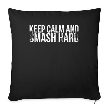 Stay Calm And Smash Hard For - Sofa pillowcase 17,3'' x 17,3'' (45 x 45 cm) - black - Front