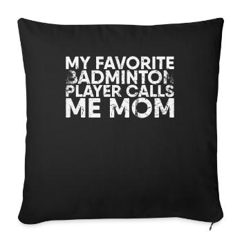My favorite badminton player calls me Mom - Sofa pillowcase 17,3'' x 17,3'' (45 x 45 cm) - black - Front