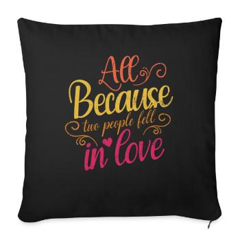 All because two people join the bride - Sofa pillowcase 17,3'' x 17,3'' (45 x 45 cm) - black - Front