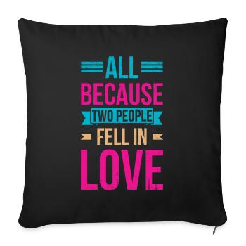 All because two people join the bride - Sofa pillowcase 17,3'' x 17,3'' (45 x 45 cm) - black - Front