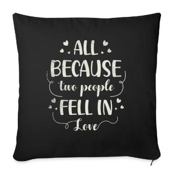 All because two people join the bride - Sofa pillowcase 17,3'' x 17,3'' (45 x 45 cm) - black - Front