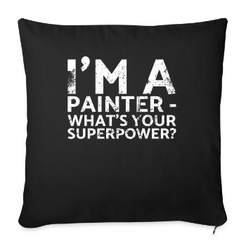 I am a painter, what are you for - Sofa pillowcase 17,3'' x 17,3'' (45 x 45 cm) - black - Front
