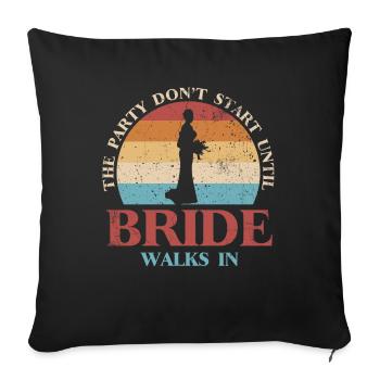 La fête ne commence pas tant que la mariée n’entre pas - Housse de coussin décorative 45 x 45 cm - noir - Devant