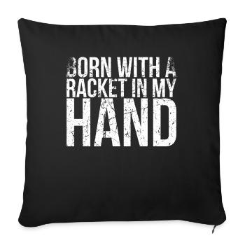 Born with a racket in my hand design - Sofa pillowcase 17,3'' x 17,3'' (45 x 45 cm) - black - Front
