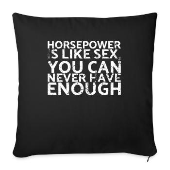 Horsepower is like sex you never have for - Sofa pillowcase 17,3'' x 17,3'' (45 x 45 cm) - black - Front